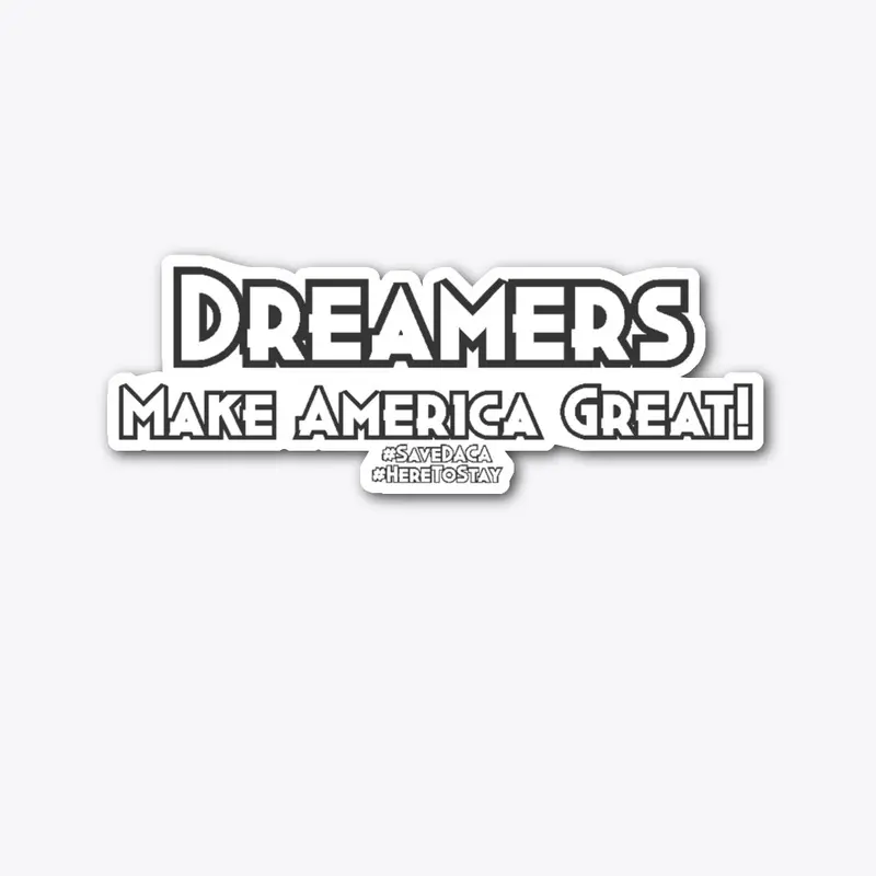 Dreamers Make America Great!